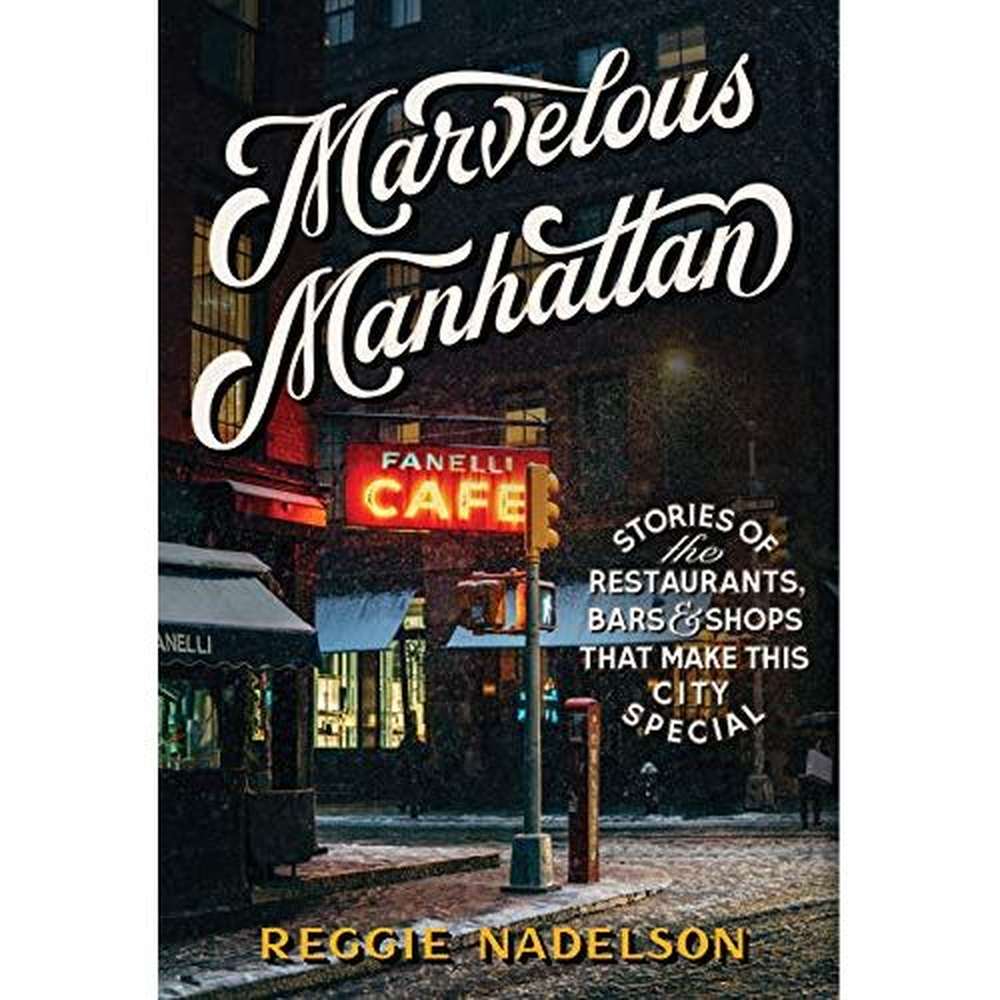 Book:  Marvelous Manhattan:  Stories of Restaurants, Bars, and Shops that Make this City Special