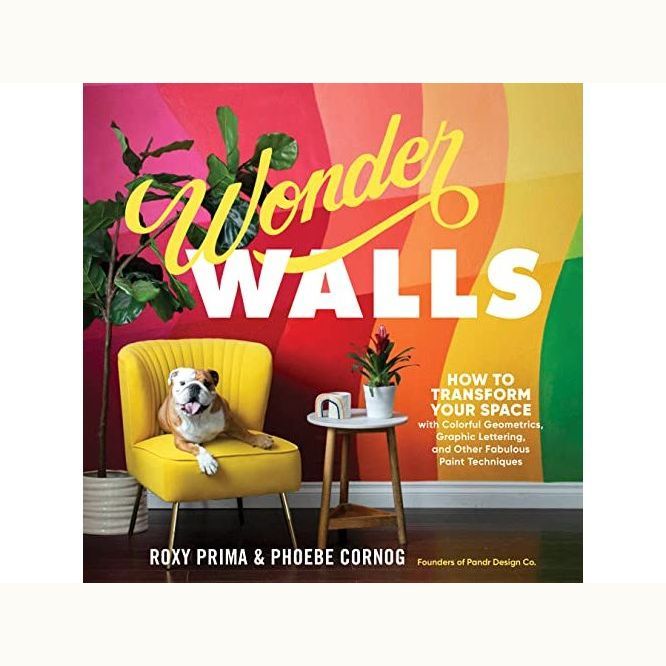 Book:  Wonderwalls; How to Transform your Space with Colorful Geometrics, Graphic Lettering, and other Fabulous Paint Techniques