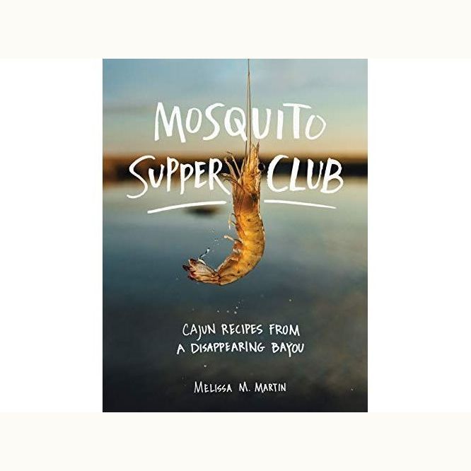 Book:  Mosquito Supper Club:  Cajun Recipes from a Disappearing Bayou