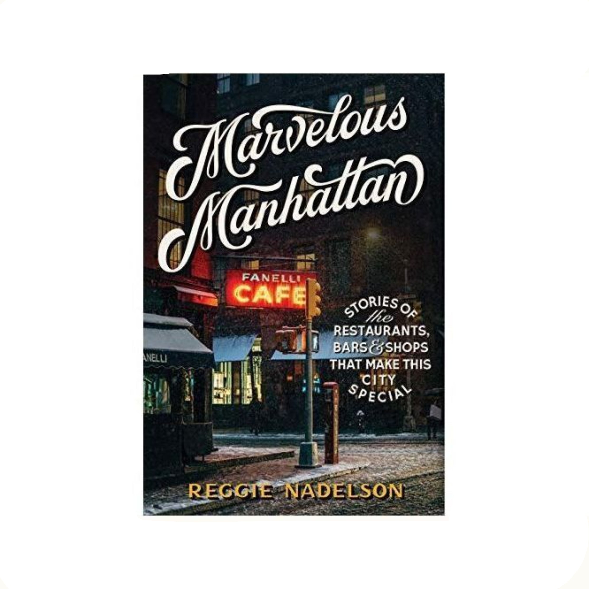 Book:  Marvelous Manhattan:  Stories of Restaurants, Bars, and Shops that Make this City Special